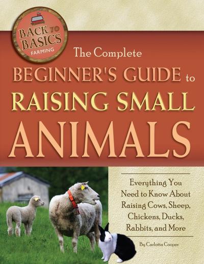 The Complete Beginner’s Guide to Raising Small Animals