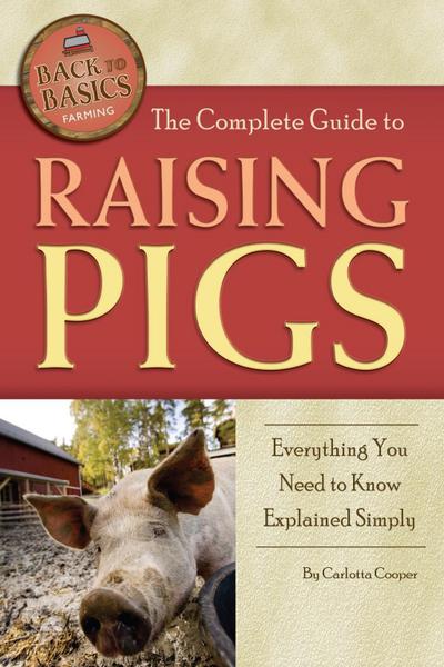 The Complete Guide to Raising Pigs