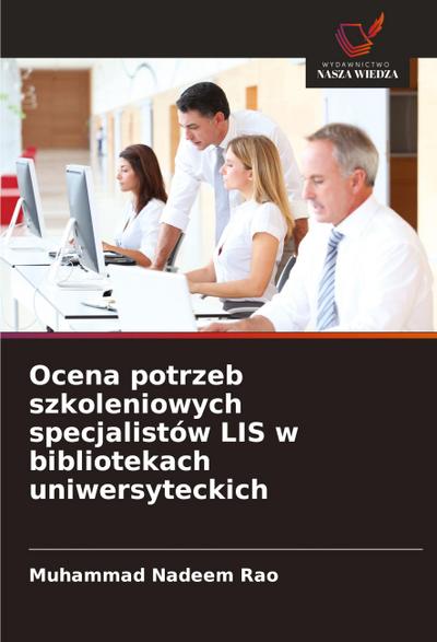 Ocena potrzeb szkoleniowych specjalistów LIS w bibliotekach uniwersyteckich