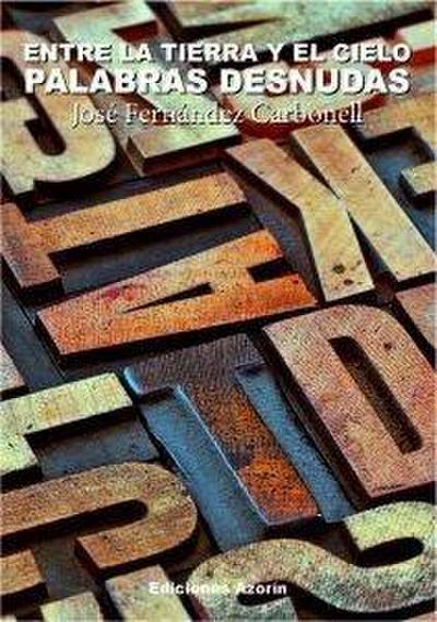 PALABRAS DESNUDAS. ENTRE LA TIERRA Y EL CIELO