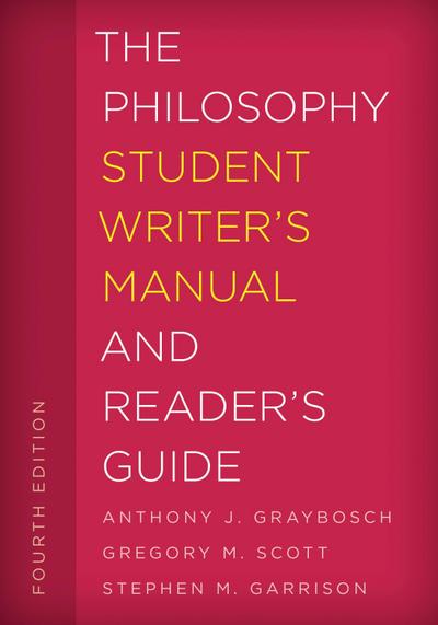 The Philosophy Student Writer’s Manual and Reader’s Guide
