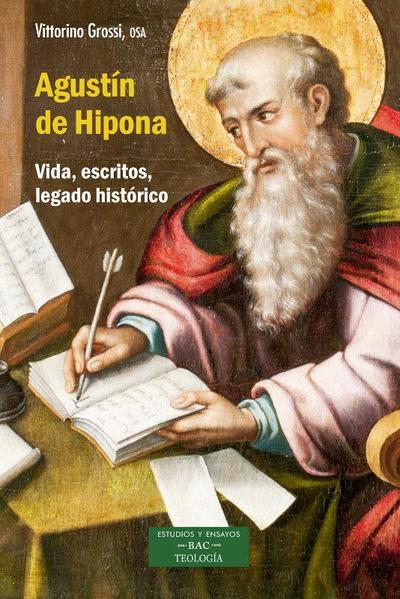 Agustín de Hipona : vida, escritos, legado histórico