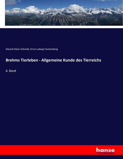 Brehms Tierleben - Allgemeine Kunde des Tierreichs - Eduard Oskar Schmidt