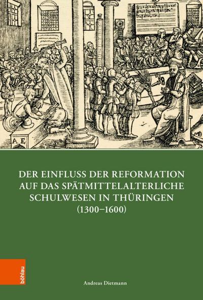 Der Einfluss der Reformation auf das spätmittelalterliche Schulwesen in Thüringen (1300-1600)