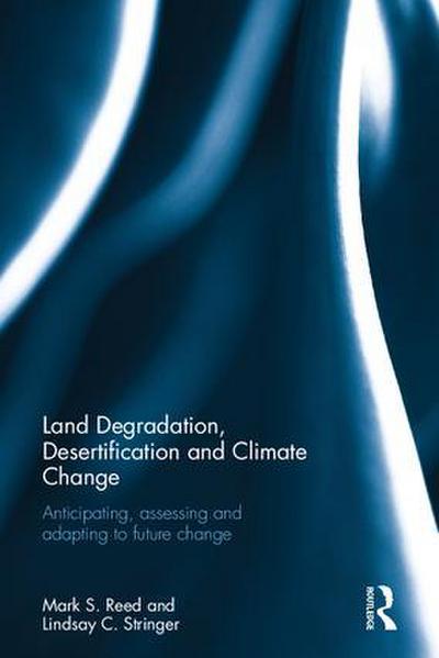 Land Degradation, Desertification and Climate Change