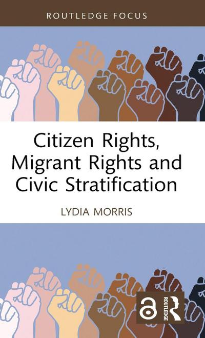 Citizen Rights, Migrant Rights and Civic Stratification