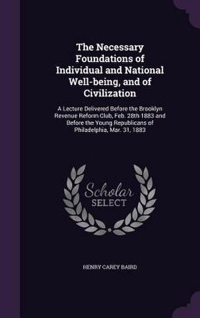 The Necessary Foundations of Individual and National Well-being, and of Civilization