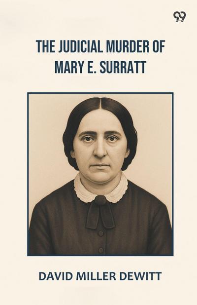 The Judicial Murder Of Mary E. Surratt