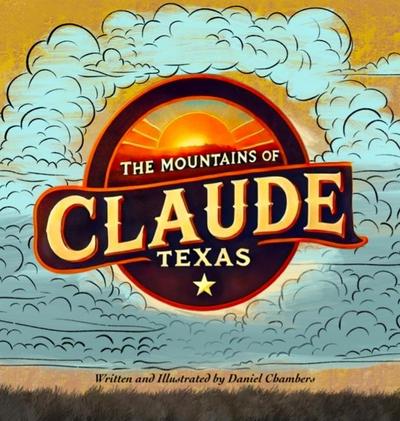 The Mountains of Claude, Texas