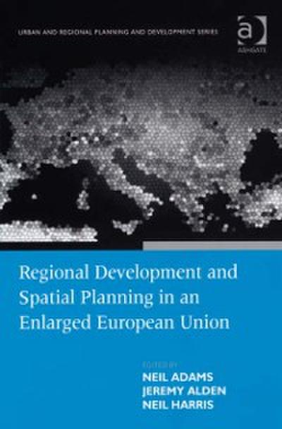 Regional Development and Spatial Planning in an Enlarged European Union