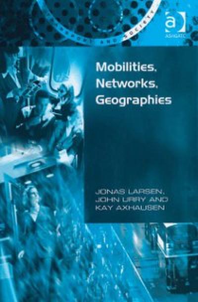 Mobilities, Networks, Geographies