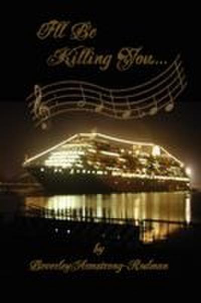 I’ll Be Killing You...