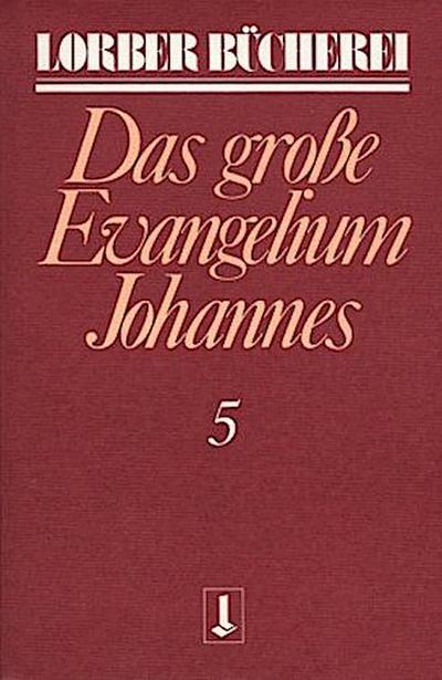 Johannes, das grosse Evangelium. Bd.5