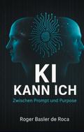 KI Kann ich: Zwischen Prompt und Purpose