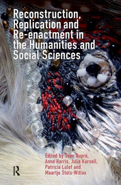 Reconstruction, Replication and Re-Enactment in the Humanities and Social Sciences