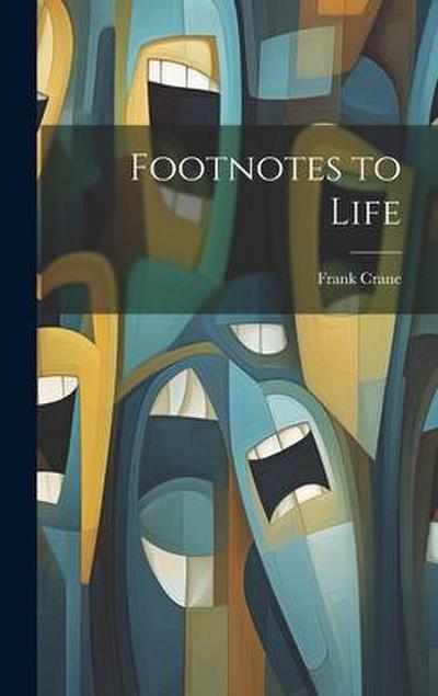 Footnotes to Life