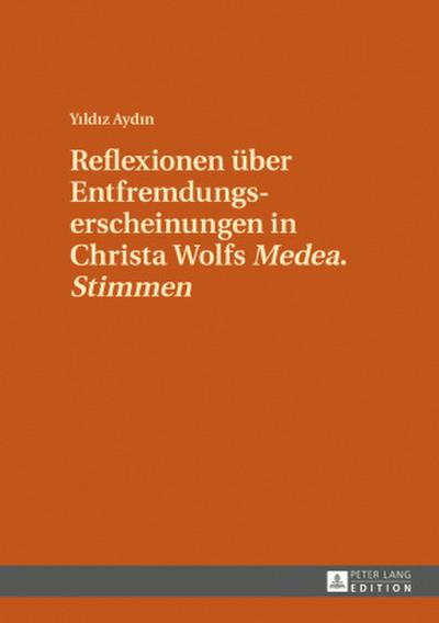 Reflexionen über Entfremdungserscheinungen in Christa Wolfs ’Medea. Stimmen’