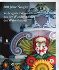 300 Jahre Neugier. Verborgenes Wissen aus der Wund