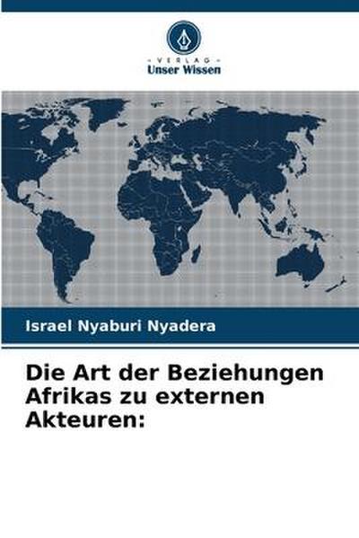 Die Art der Beziehungen Afrikas zu externen Akteuren: