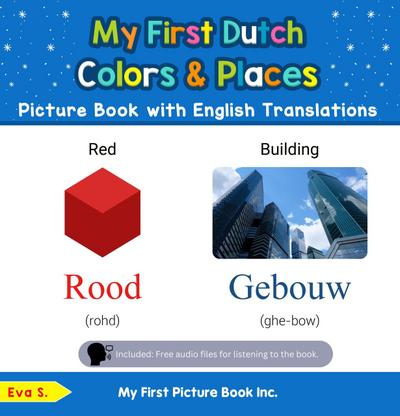 My First Dutch Colors & Places Picture Book with English Translations (Teach & Learn Basic Dutch words for Children, #6)