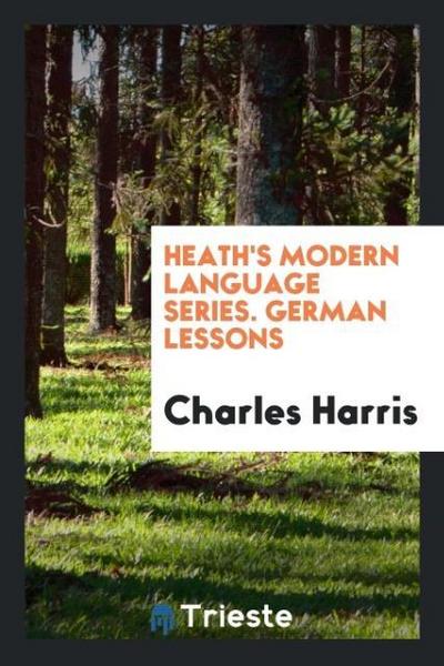 Heath’s Modern Language Series. German Lessons