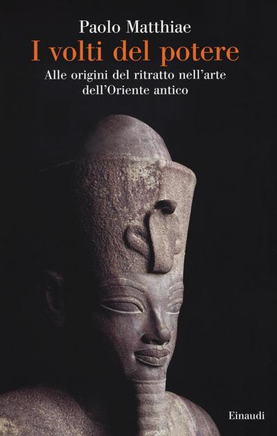 I volti del potere. Alle origini del ritratto nell’arte dell’Oriente antico