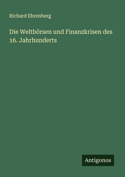Die Weltbörsen und Finanzkrisen des 16. Jahrhunderts