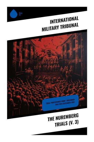 The Nuremberg Trials (V. 3)