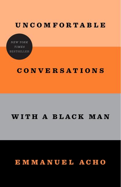 Uncomfortable Conversations with a Black Man