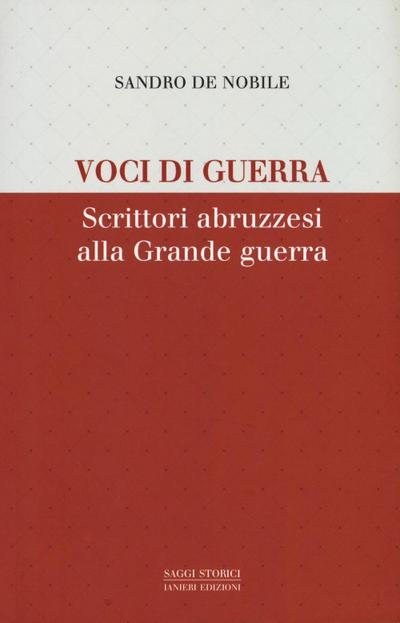 de Nobile, S: Voci di guerra. Scrittori abruzzesi alla grade