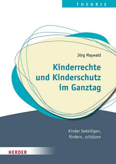 Kinderrechte und Kinderschutz im Ganztag