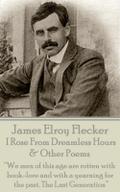 I Rose From Dreamless Hours & Other Poems