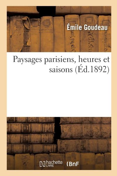 Paysages Parisiens, Heures Et Saisons
