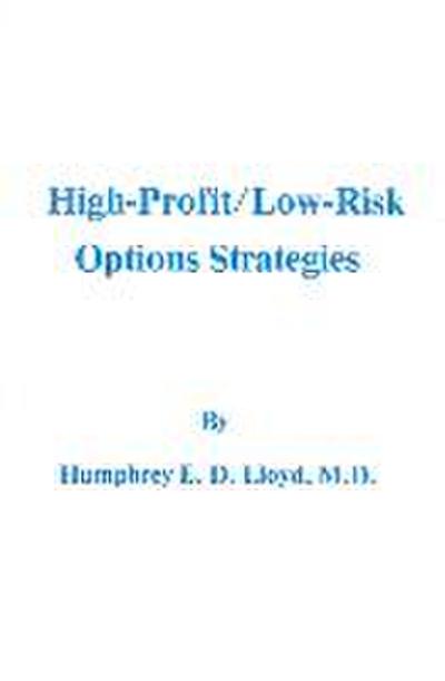 Lloyd, H: High-Profit/Low Risk Options Strategies