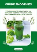 Grüne Smoothies: Powerdrinks für jeden Tag mit 100