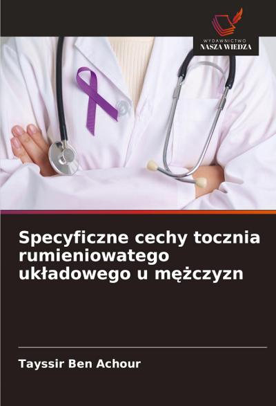 Specyficzne cechy tocznia rumieniowatego uk¿adowego u m¿¿czyzn