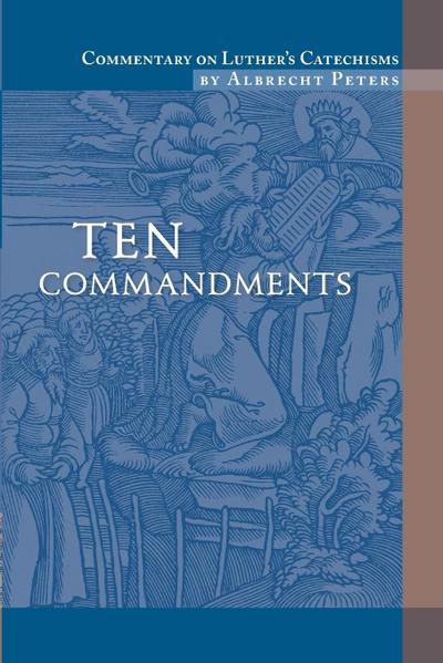 Commentary on Luther’s Catechisms, Ten Commandments