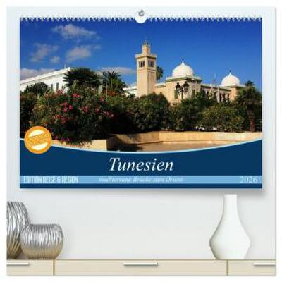 Tunesien - mediterrane Brücke zum Orient (hochwertiger Premium Wandkalender 2026 DIN A2 quer), Kunstdruck in Hochglanz