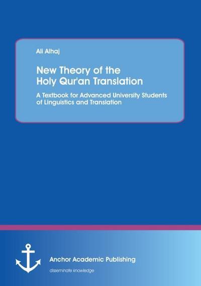 New Theory of the Holy Qur’an Translation. A Textbook for Advanced University Students of Linguistics and Translation