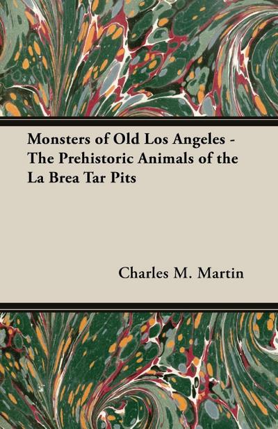 Monsters of Old Los Angeles - The Prehistoric Animals of the La Brea Tar Pits