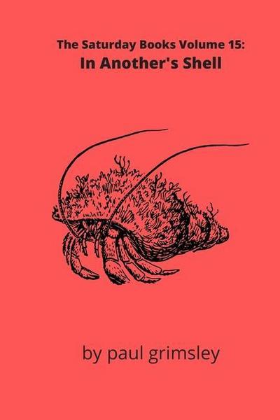 In Another’s Shell: The Saturday Books Volume 15