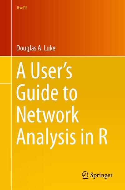 A User’s Guide to Network Analysis in R