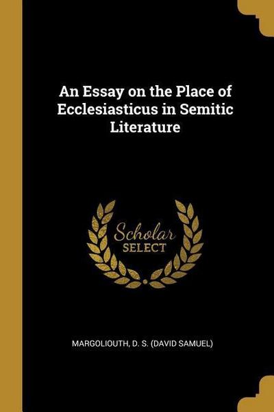 An Essay on the Place of Ecclesiasticus in Semitic Literature