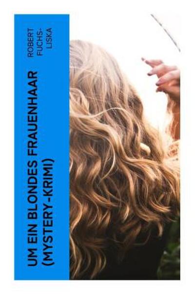 Um ein blondes Frauenhaar (Mystery-Krimi)