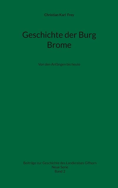 Frey, C: Geschichte der Burg Brome