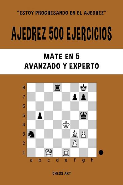 Ajedrez 500 ejercicios, Mate en 5, Nivel Avanzado y Experto