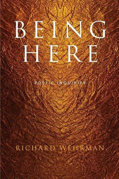 Being Here: Poetic Inquiries