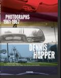 Dennis Hopper. Photographs 1961-1967