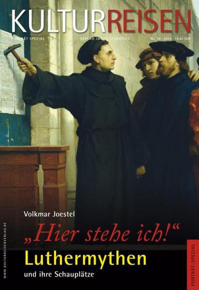’Hier stehe ich’ Luthermythen und ihre Schauplätze