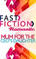 Mom for the CEO’s Daughter (Fast Fiction)